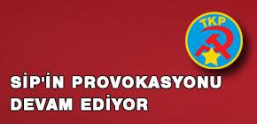 SİP'in provokasyonu devam ediyor