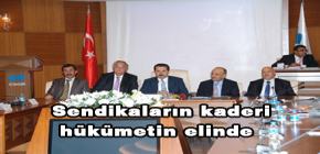 Sendikaların kaderi yine kapalı kapılar ardında Sendikaların kaderi yine kapalı kapılar ardında